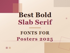 Best Bold Slab Serif Fonts for Posters in 2025