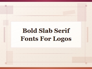 Bold Slab Serif Fonts for Logos: Top Picks for Strong Branding