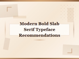 Best Modern Bold Slab Serif Typeface Recommendations for Designers
