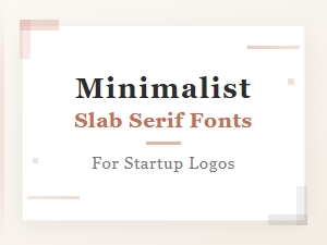 Minimalist Slab Serif Fonts for Startup Logos