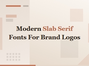 Modern Slab Serif Fonts for Brand Logos: Top Picks and Design Tips